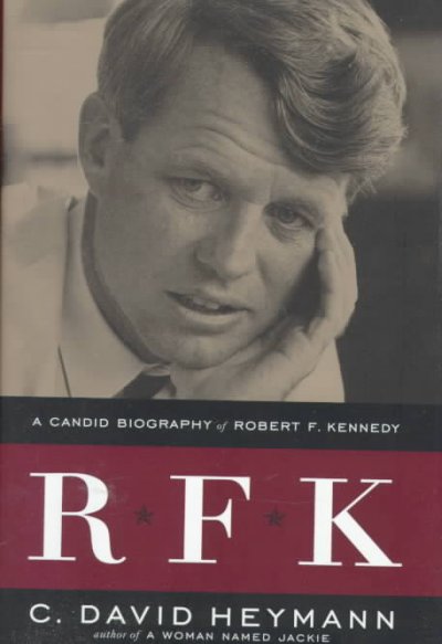 RFK : a candid biography of Robert F. Kennedy / C. David Heymann.