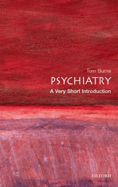 Psychiatry : a very short introduction / Tom Burns.