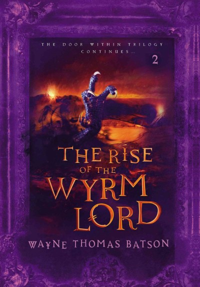 The rise of the Wyrm Lord / by Wayne Thomas Batson.