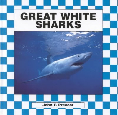Great white sharks / John F. Prevost.