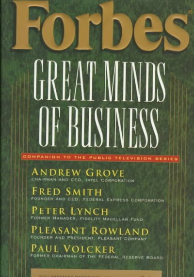 Forbes great minds of business : companion to the Public Television series / Forbes Inc ; Gretchen Morgenson, senior editor.