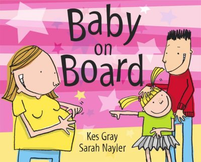Baby on board / conceived by Kes Gray ; illustrated by Sarah Nayler.