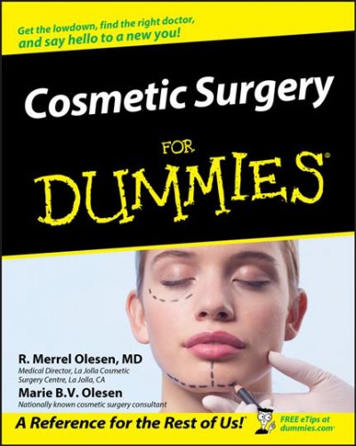 Cosmetic surgery for dummies / by R. Merrell Olesen, Marie B.V. Olesen.