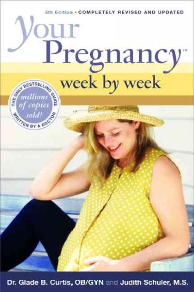Your pregnancy week by week / Glade B. Curtis, Judith Schuler.