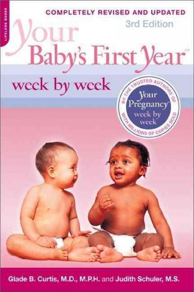 Your baby's first year week by week / Glade B. Curtis, Judith Schuler ; technical assistant, Lori Eining.