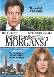 Did you hear about the Morgans? [videorecording DVD] / Columbia Pictures and Relativity Media presents in association with Castle Rock Entertainment, Banter Films ; produced by Liz Glotzer, Martin Shafer ; written by Marc Lawrence ; directed by Marc Lawrence.