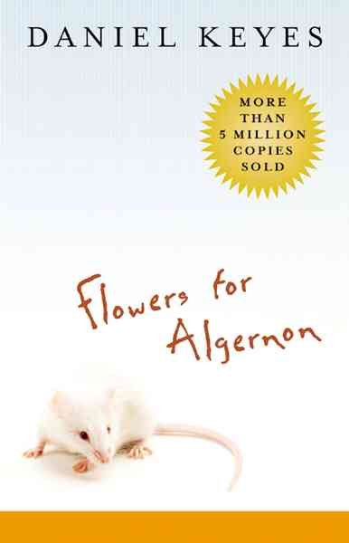 Flowers for Algernon / Daniel Keyes.