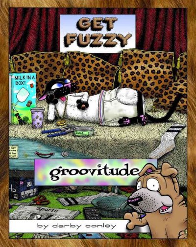 Groovitude : a Get fuzzy treasury / by Darby Conley.