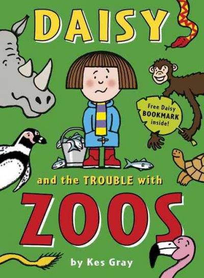 Daisy and the trouble with zoos / by Kes Gray ; ullustrated by Garry Parsons.