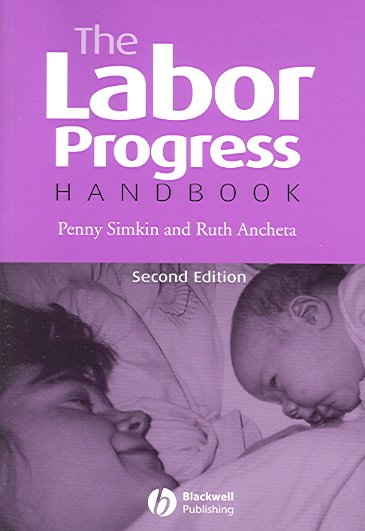 The labor progress handbook : early interventions to prevent and treat dystocia / Penny Simkin, Ruth Ancheta, with Suzy Myers ; illustrated by Shanna dela Cruz.