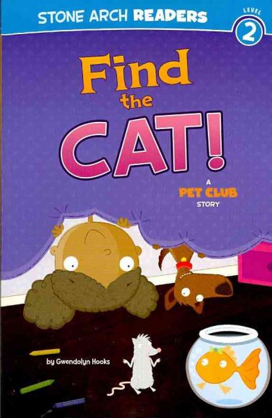Find the cat! : a Pet Club story / by Gwendolyn Hooks ; illustrated by Mike Byrne.