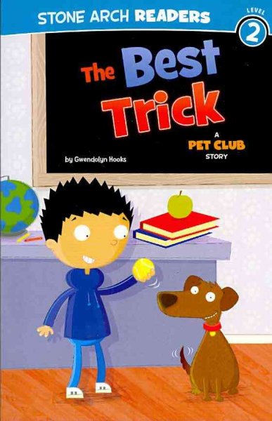 The best trick : a Pet Club story / by Gwendolyn Hooks ; illustrated by Mike Byrne.