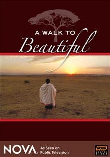 A walk to beautiful [videorecording] / produced by Mary Olive Smith and Steven Engel ; directed by Mary Olive Smith and Amy Bucher ; an Engel Entertainment production in association with Nova.