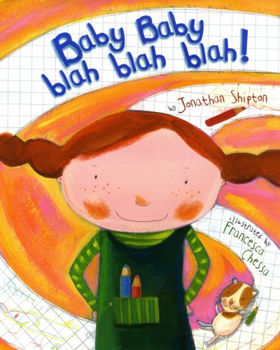 Baby baby blah blah blah! / by Jonathan Shipton ; illustrated by Francesca Chessa.