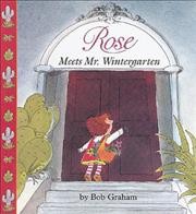 Rose meets Mr. Wintergarten / by Bob Graham.