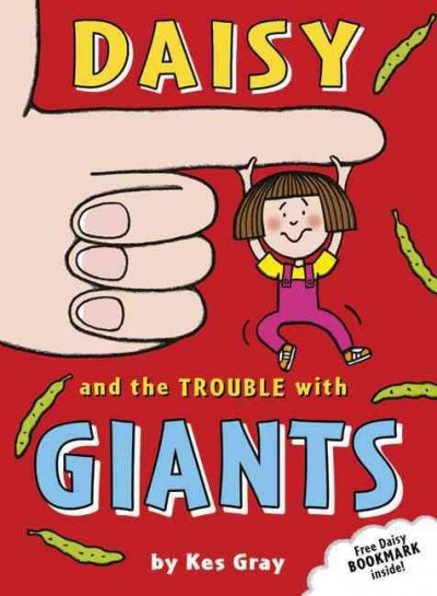 Daisy and the trouble with giants / [by Kes Gray].