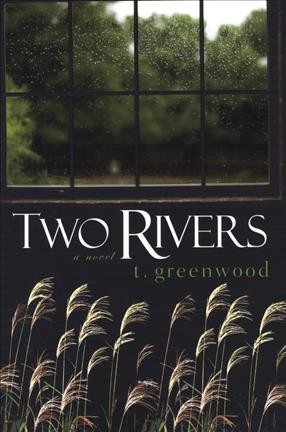 Two Rivers / T. Greenwood.