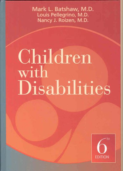 Children with disabilities / edited by Mark L. Batshaw.