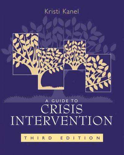 A guide to crisis intervention / Kristi Kanel.