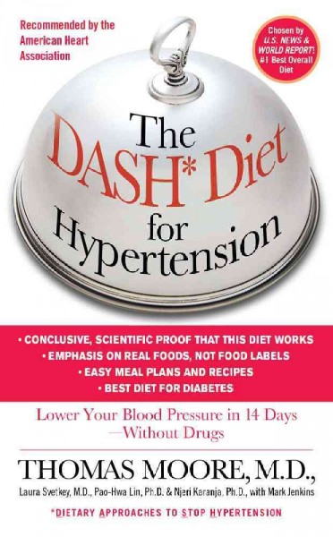 The DASH diet for hypertension : lower your blood pressure in 14 days--without drugs / by Thomas Moore ... [et al.].