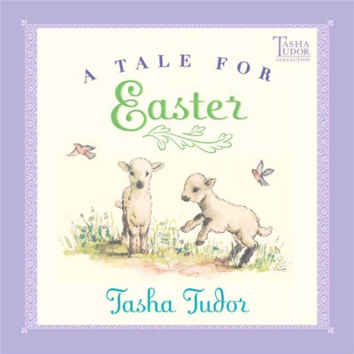 A tale for Easter [book] / by Tasha Tudor.