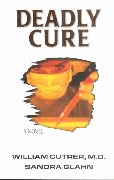 Deadly cure [book] / by William Cutrer & Sandra Glahn.