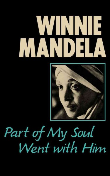 Part of my soul went with him / Winnie Mandela ; edited by Anne Benjamin and adapted by Mary Benson.