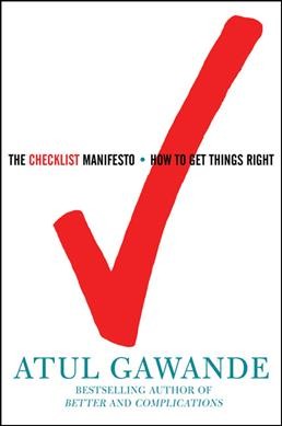 The checklist manifesto : How to get things right / Atul Gawande. 