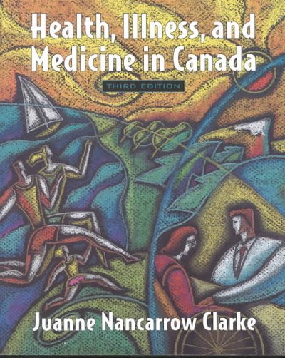 Health, illness and medicine in Canada / Juanne Nancarrow Clarke.