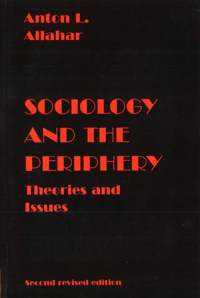 Sociology and the periphery : theories and issues / Anton L. Allahar.