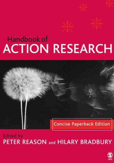 Handbook of action research : the concise paperback edition / edited by Peter Reason and Hilary Bradbury.