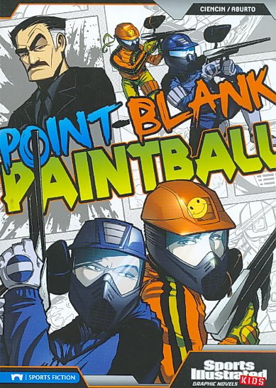 Point-blank paintball / written by Scott Ciencin ; illustrated by Jesus Aburto ; colored by Fares Maese, Andres Esparza.