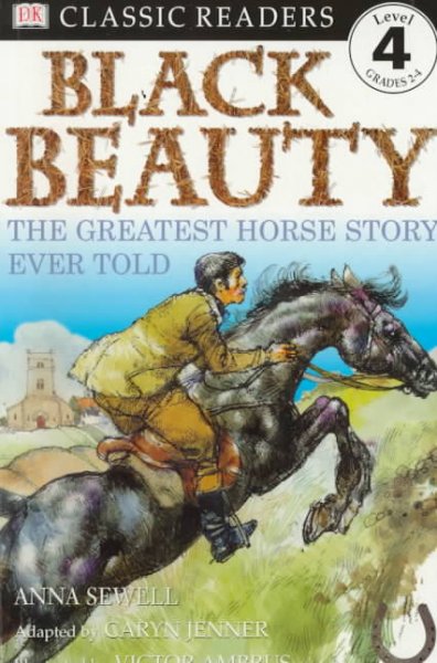 Black Beauty : the greatest horse story ever told / by Anna Sewell ; adapted by Caryn Jenner ; illustrated by Victor Ambrus
