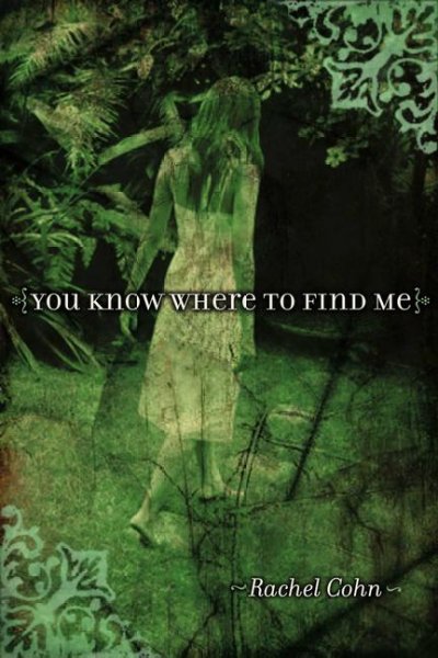 You know where to find me [Hard Cover] / Rachel Cohn.