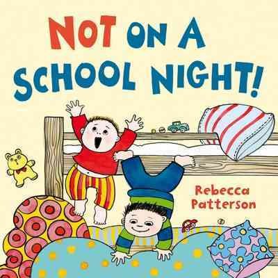 Not on a school night! [Paperback] / Rebecca Patterson.