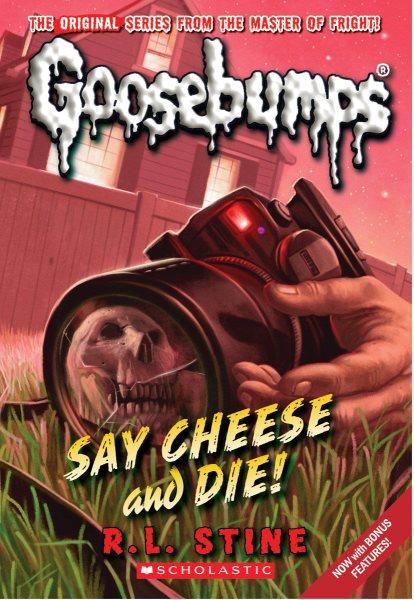 Say cheese and die! / R.L. Stine ; [bonus material written & compiled by Matthew D. Payne].