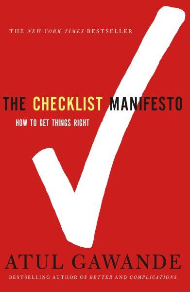 The checklist manifesto : how to get things right / Atul Gawande.