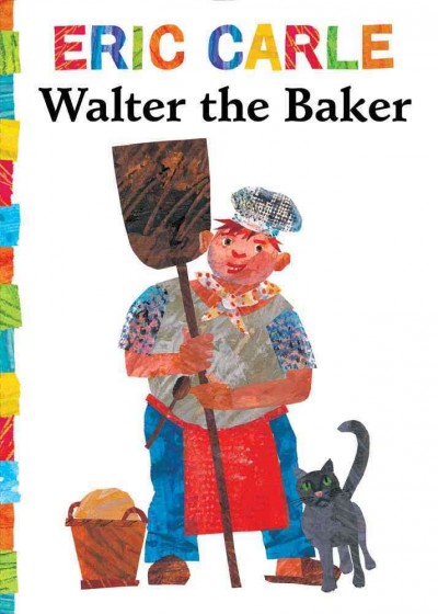 Walter the baker / Eric Carle.