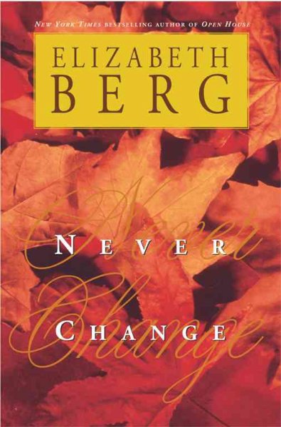 Never change / Elizabeth Berg