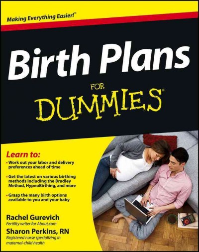 Birth plans for dummies / by Rachel Gurevich and Sharon Perkins.