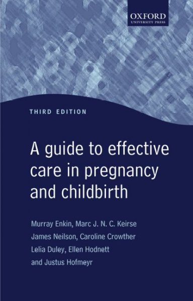 A guide to effective care in pregnancy and childbirth / Murray Enkin ... [et al.].