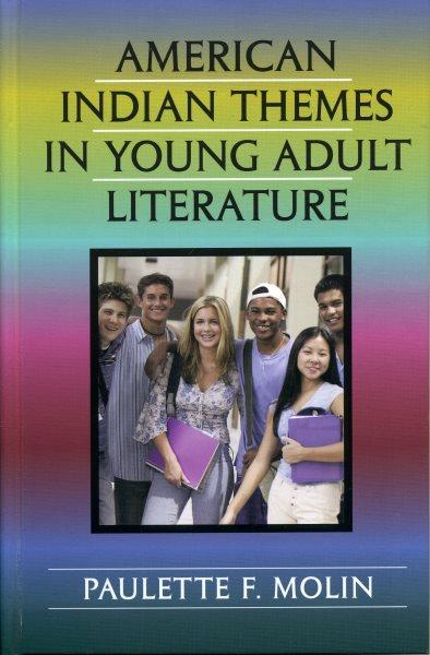 American Indian themes in young adult literature / Paulette F. Molin.