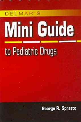 Delmar's mini guide to pediatric drugs / George R. Spratto.