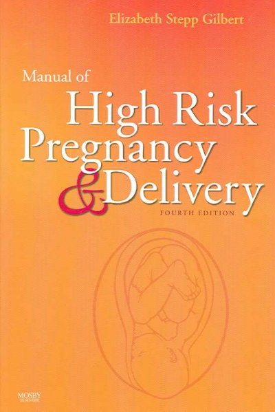 Manual of high risk pregnancy & delivery / Elizabeth Stepp Gilbert.