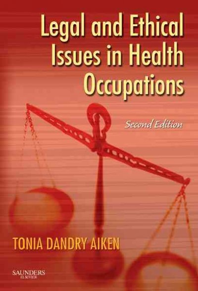 Legal and ethical issues in health occupations / [edited by] Tonia Dandry Aiken.