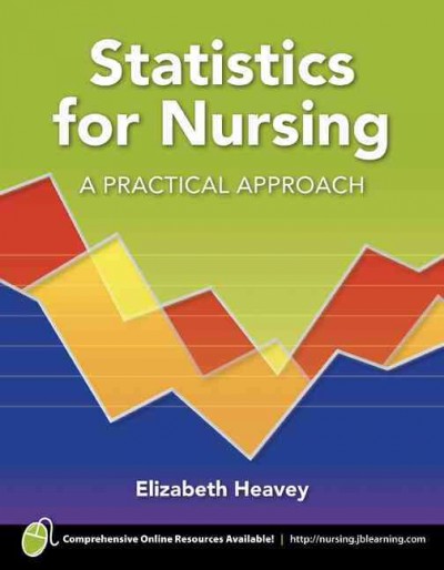 Statistics for nursing : a practical approach / Elizabeth Heavey.