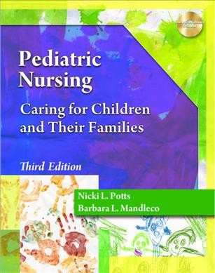 Pediatric nursing : caring for children and their families / [edited by] Nicki L. Potts, Barbara L. Mandleco.