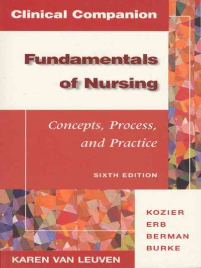 Clinical companion, Fundamentals of nursing, sixth edition