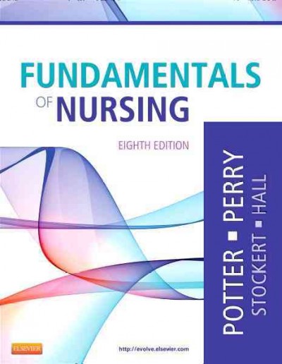 Fundamentals of nursing / Patricia A. Potter ... [et. al.].