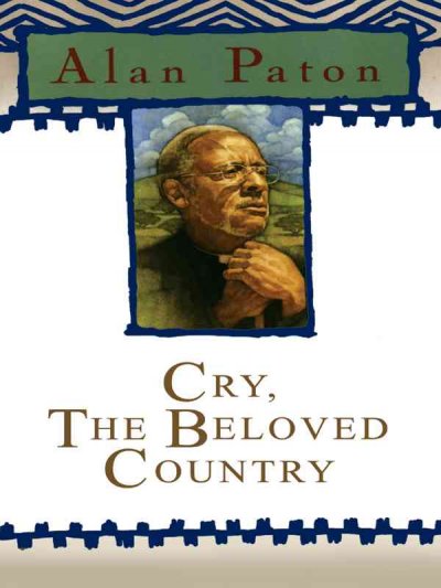 Cry, the beloved country / Alan Paton.